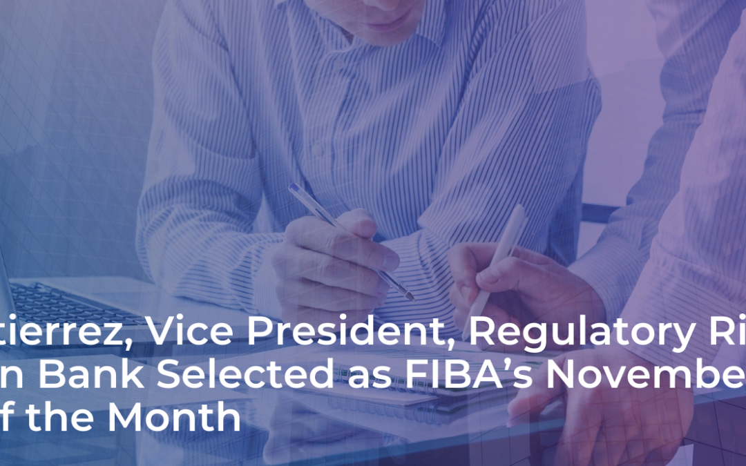 Daniel Gutierrez, Vice President, Regulatory Risk Manager with Ocean Bank Selected as FIBA’s November 2021 Member of the Month